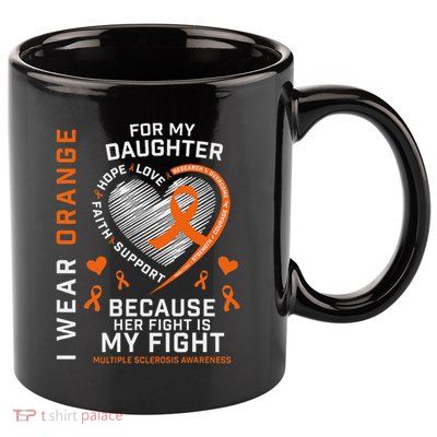 Ms Gifts Fight Daughter Multiple Sclerosis Awareness 11oz C Handle Ceramic Mug