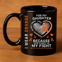 Ms Gifts Fight Daughter Multiple Sclerosis Awareness 11oz C Handle Ceramic Mug