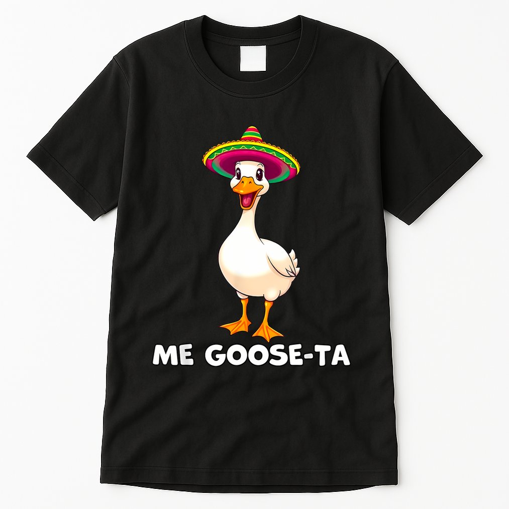 Me Gooseta Funny Goose Mexican Hat Me Gusta Spanish Puns Tall T-Shirt