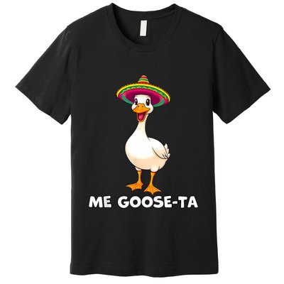 Me Gooseta Funny Goose Mexican Hat Me Gusta Spanish Puns Premium T-Shirt