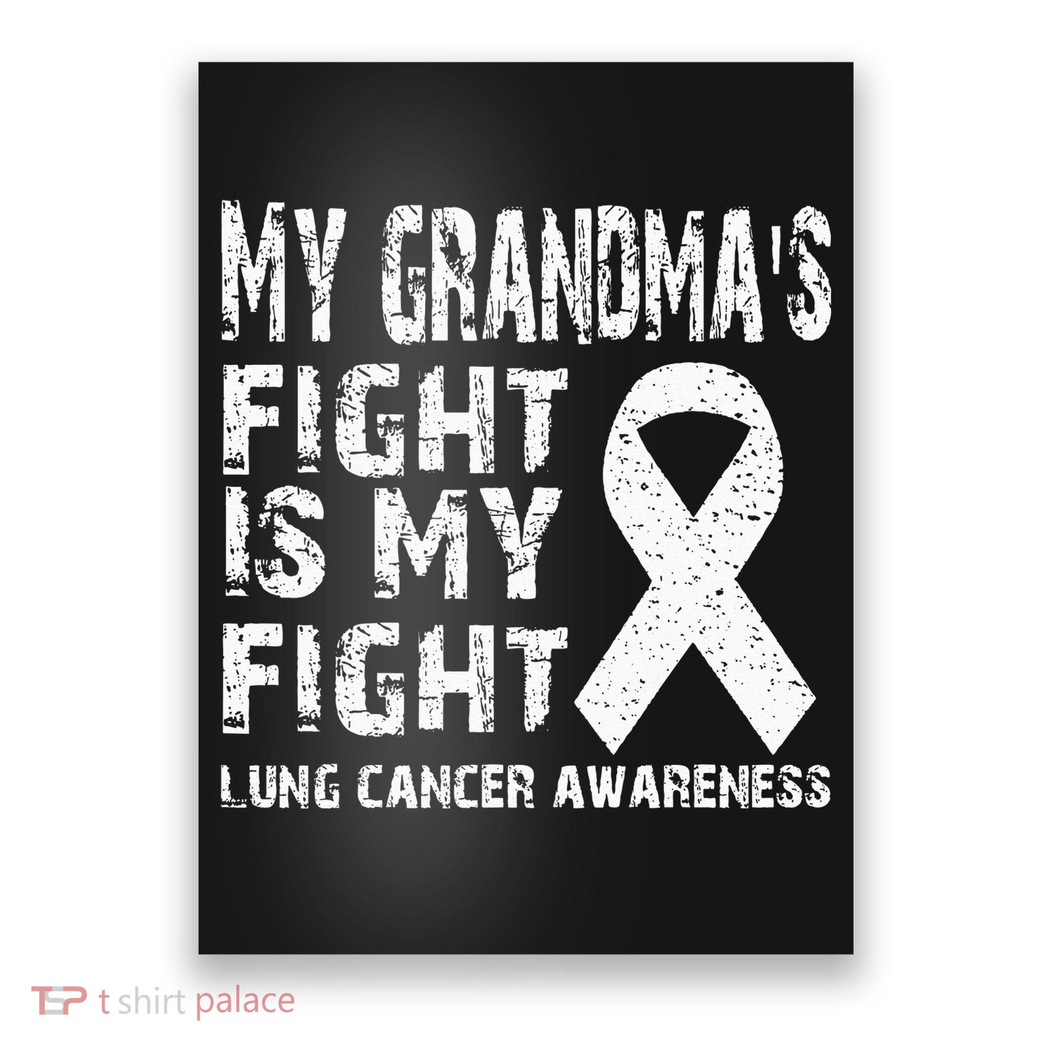 My Grandmas Fight Is My Fight Lung Cancer Awareness Poster