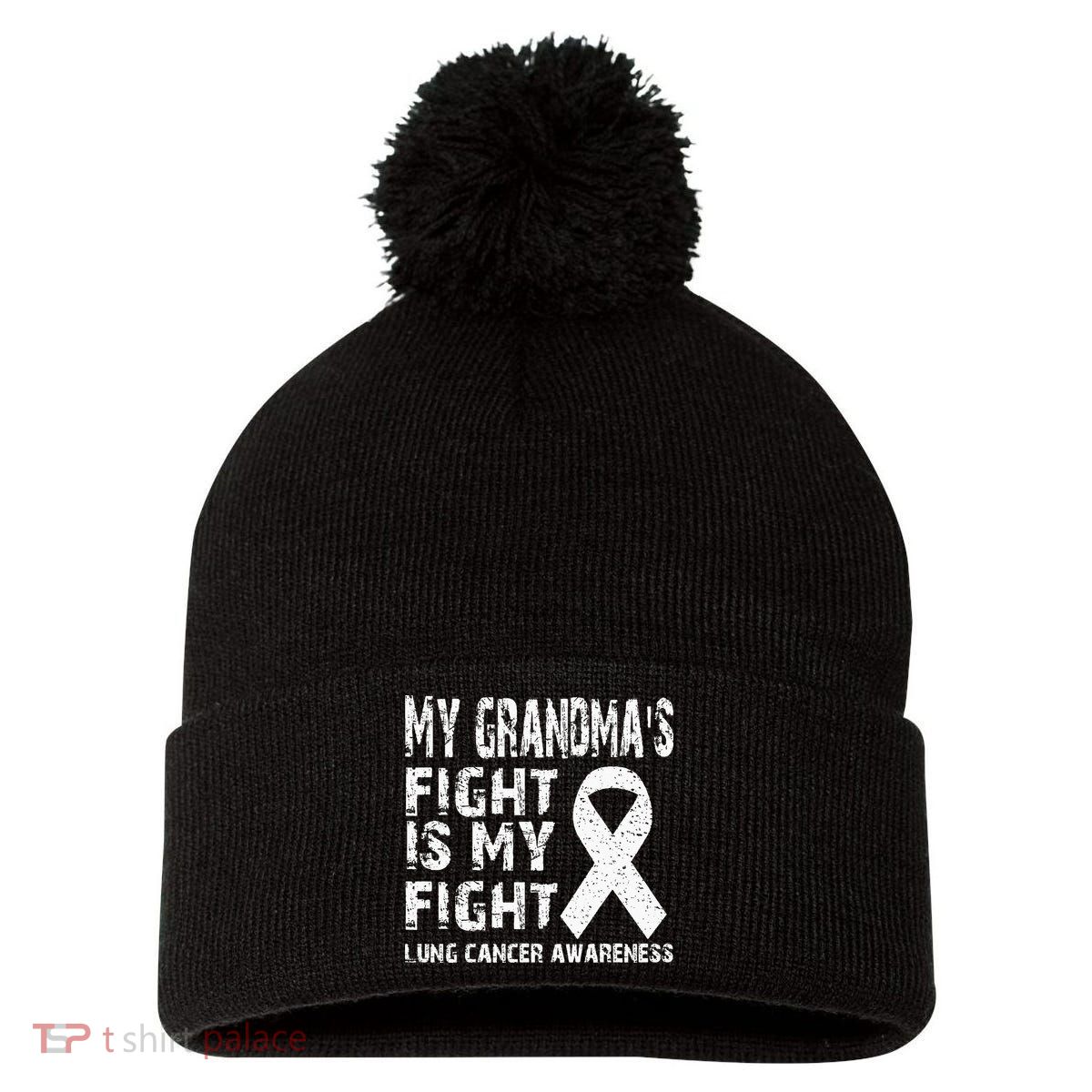 My Grandmas Fight Is My Fight Lung Cancer Awareness Pom Pom 12in Knit Beanie