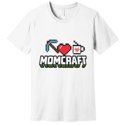 Momcraft Gamer Funny Mother's Day Gift Premium T-Shirt