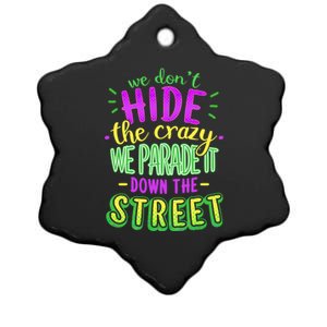 Mardi Gras Funny Gift We Dont Hide The Crazy We Parade Ceramic Star Ornament