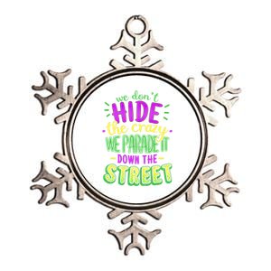 Mardi Gras Funny Gift We Dont Hide The Crazy We Parade Metallic Star Ornament