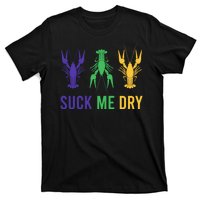 Mardi Gras Funny Suck Me Dry Crawfish Carnival Party T-Shirt