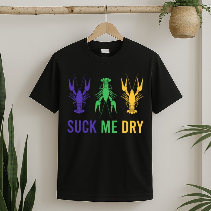 Mardi Gras Funny Suck Me Dry Crawfish Carnival Party T-Shirt