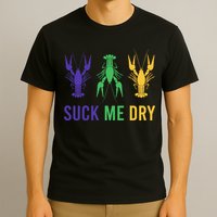 Mardi Gras Funny Suck Me Dry Crawfish Carnival Party T-Shirt