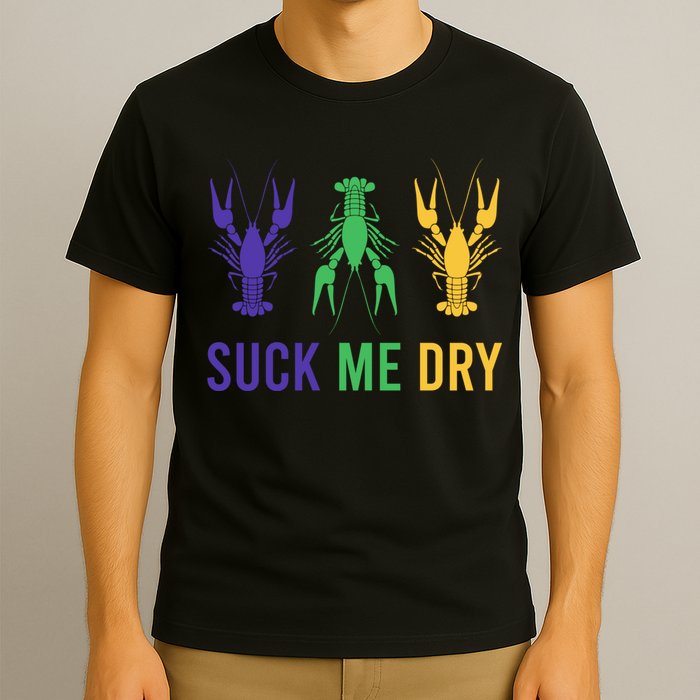 Mardi Gras Funny Suck Me Dry Crawfish Carnival Party T-Shirt