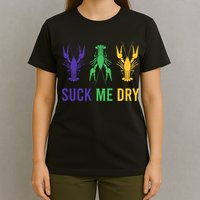 Mardi Gras Funny Suck Me Dry Crawfish Carnival Party T-Shirt