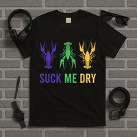 Mardi Gras Funny Suck Me Dry Crawfish Carnival Party T-Shirt