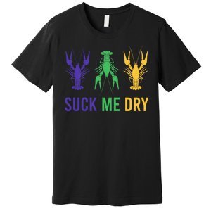 Mardi Gras Funny Suck Me Dry Crawfish Carnival Party Premium T-Shirt