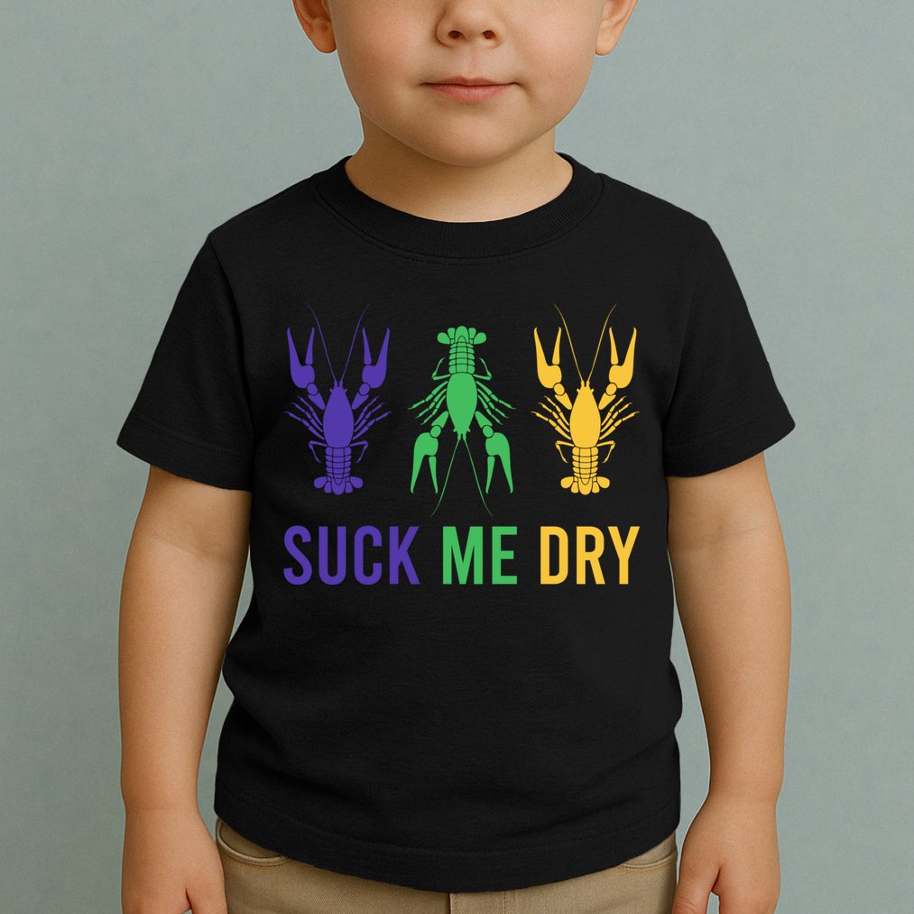 Mardi Gras Funny Suck Me Dry Crawfish Carnival Party Toddler T-Shirt