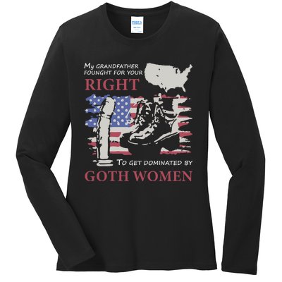 My Grandfather Fought For Your Right To Get Dominated Goth Women Ladies Long Sleeve Shirt