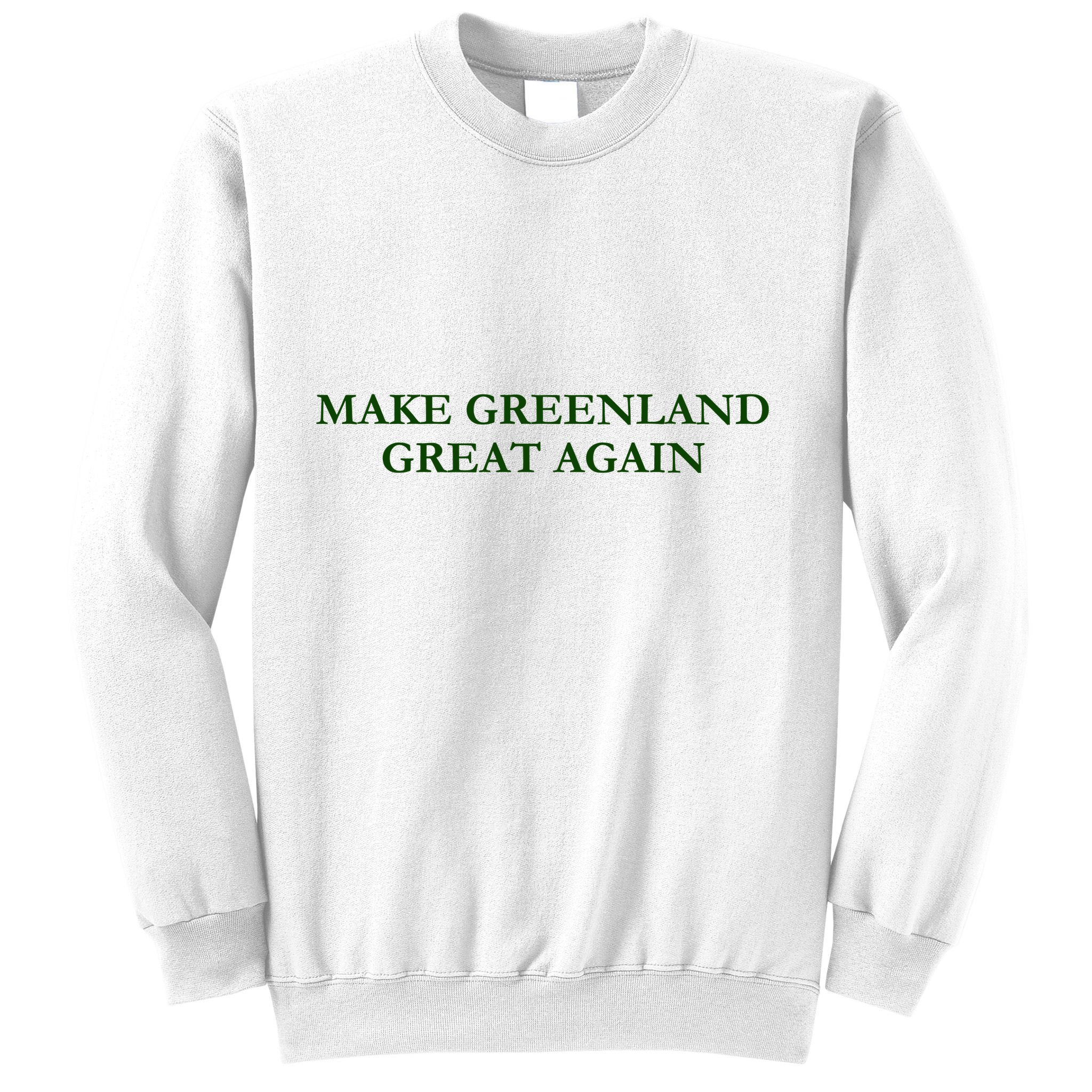Make Greenland Great Again Green Sweatshirt
