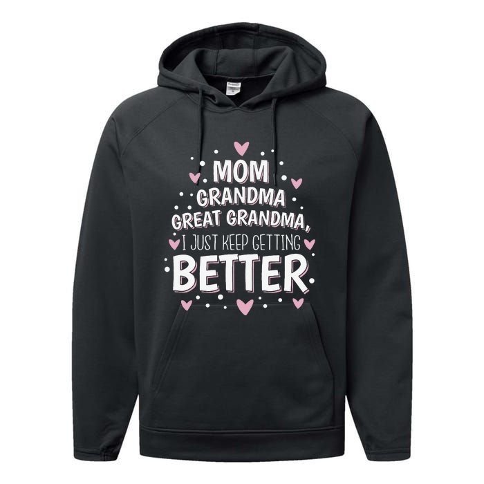 Mom Grandma Great Grandma I Just Keep Getting Better Performance Fleece Hoodie