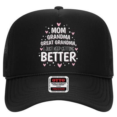 Mom Grandma Great Grandma I Just Keep Getting Better High Crown Mesh Back Trucker Hat