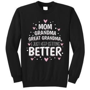 Mom Grandma Great Grandma I Just Keep Getting Better Sweatshirt