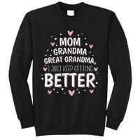 Mom Grandma Great Grandma I Just Keep Getting Better Sweatshirt