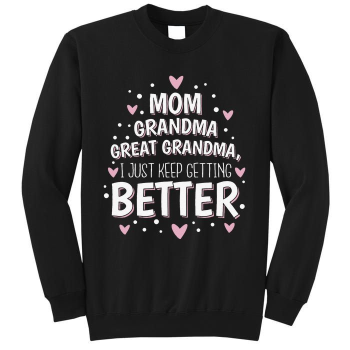 Mom Grandma Great Grandma I Just Keep Getting Better Sweatshirt