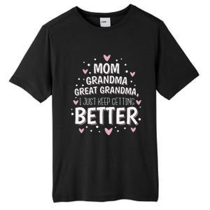 Mom Grandma Great Grandma I Just Keep Getting Better Tall Fusion ChromaSoft Performance T-Shirt