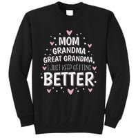 Mom Grandma Great Grandma I Just Keep Getting Better Tall Sweatshirt