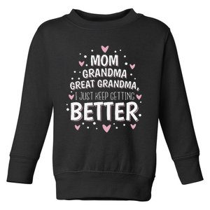 Mom Grandma Great Grandma I Just Keep Getting Better Toddler Sweatshirt