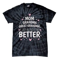 Mom Grandma Great Grandma I Just Keep Getting Better Tie-Dye T-Shirt