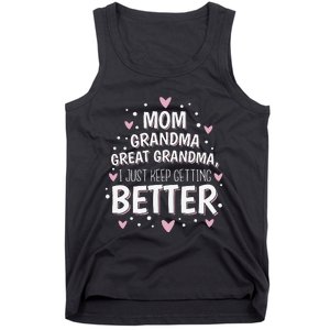 Mom Grandma Great Grandma I Just Keep Getting Better Tank Top