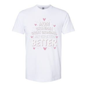 Mom Grandma Great Grandma I Just Keep Getting Better Softstyle CVC T-Shirt