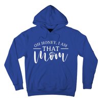 Mom Great Gift Oh Honey I Am That Mom Mothers Day Mom Gift Hoodie