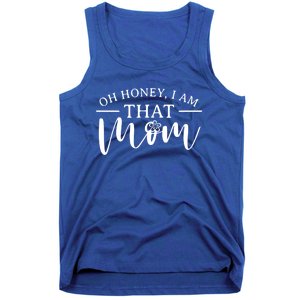 Mom Great Gift Oh Honey I Am That Mom Mothers Day Mom Gift Tank Top