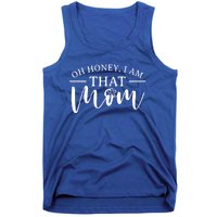 Mom Great Gift Oh Honey I Am That Mom Mothers Day Mom Gift Tank Top