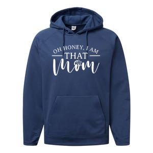 Mom Great Gift Oh Honey I Am That Mom Mothers Day Mom Gift Performance Fleece Hoodie