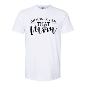 Mom Great Gift Oh Honey I Am That Mom Mothers Day Mom Gift Softstyle CVC T-Shirt