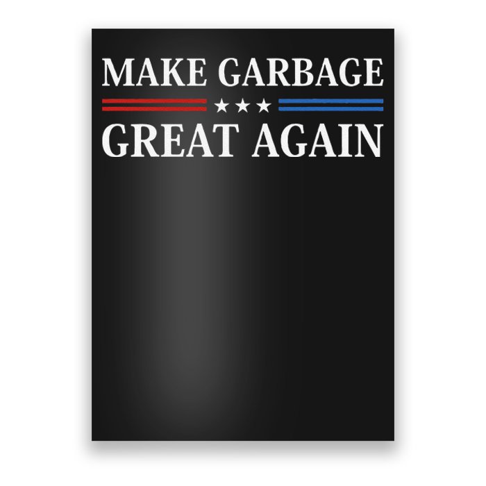 Make Garbage Great Again Gift Poster