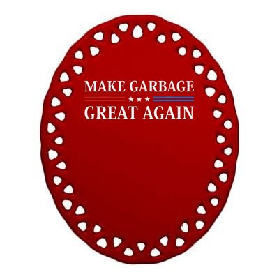 Make Garbage Great Again Gift Ceramic Oval Ornament