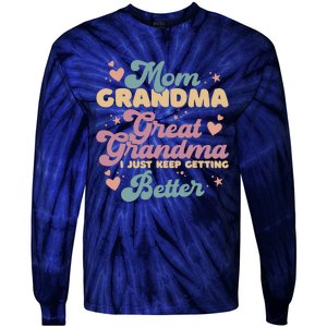 Mom Grandma Great Grandma I Just Keep Getting Better Tie-Dye Long Sleeve Shirt