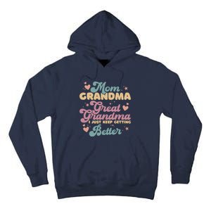 Mom Grandma Great Grandma I Just Keep Getting Better Tall Hoodie