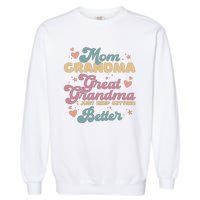 Mom Grandma Great Grandma I Just Keep Getting Better Garment-Dyed Sweatshirt