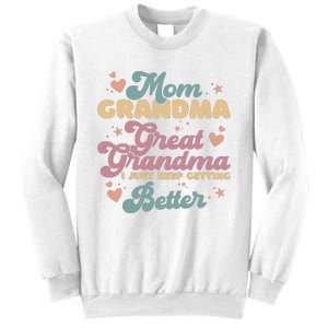 Mom Grandma Great Grandma I Just Keep Getting Better Sweatshirt