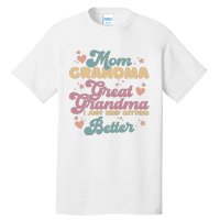 Mom Grandma Great Grandma I Just Keep Getting Better Tall T-Shirt