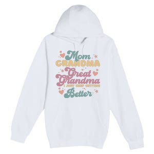 Mom Grandma Great Grandma I Just Keep Getting Better Premium Pullover Hoodie