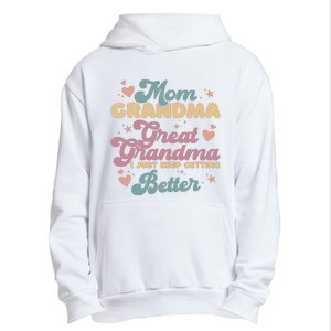 Mom Grandma Great Grandma I Just Keep Getting Better Urban Pullover Hoodie