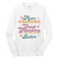 Mom Grandma Great Grandma I Just Keep Getting Better Tall Long Sleeve T-Shirt