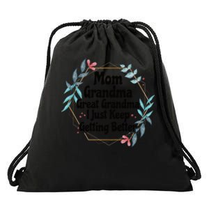 Mom Grandma Great Grandma, I Just Keep Getting Better Drawstring Bag