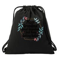 Mom Grandma Great Grandma, I Just Keep Getting Better Drawstring Bag