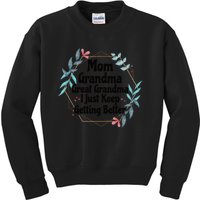 Mom Grandma Great Grandma, I Just Keep Getting Better Kids Sweatshirt