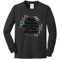 Mom Grandma Great Grandma, I Just Keep Getting Better Kids Long Sleeve Shirt