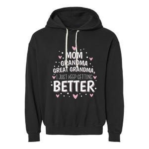 Mom Grandma Great Grandma, I Just Keep Getting Better Garment-Dyed Fleece Hoodie